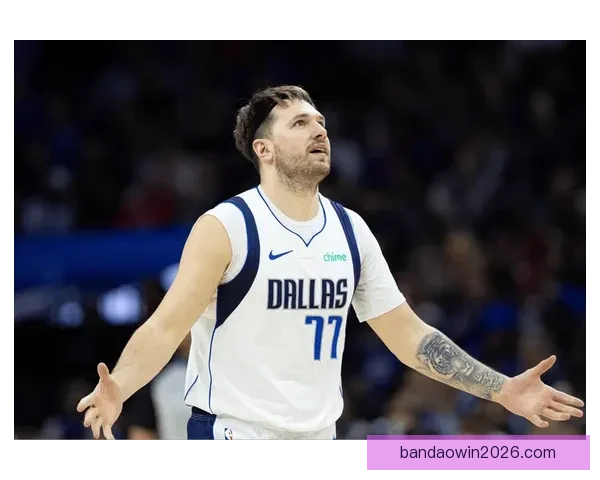 雷迪克透露东契奇下半场带伤出战已通过健康评估明日将接受核磁共振检查